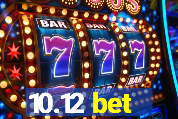 10.12 bet